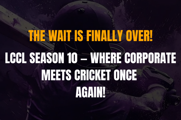 LCCL Season 10 — Where Corporate Meets Cricket Once Again!